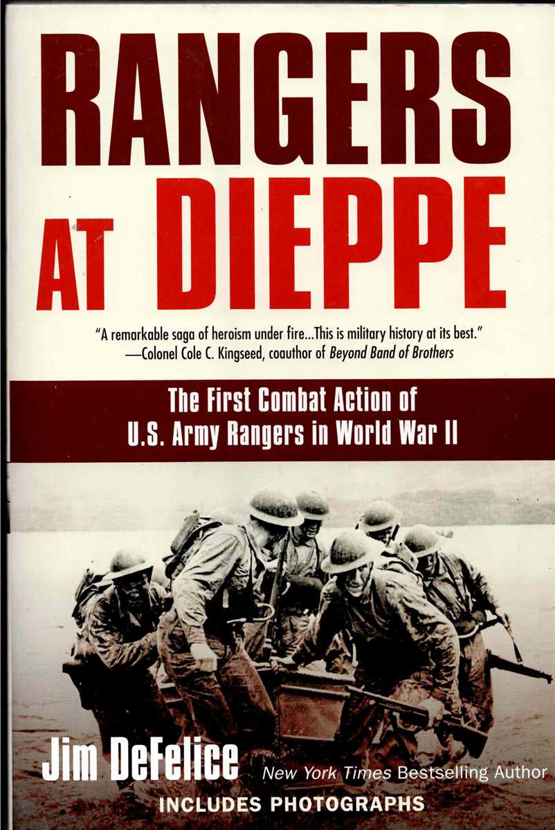 RANGERS AT DIEPPE : THE FIRST COMBAT ACTION OF US ARMY RANGERS IN WORLD WR II