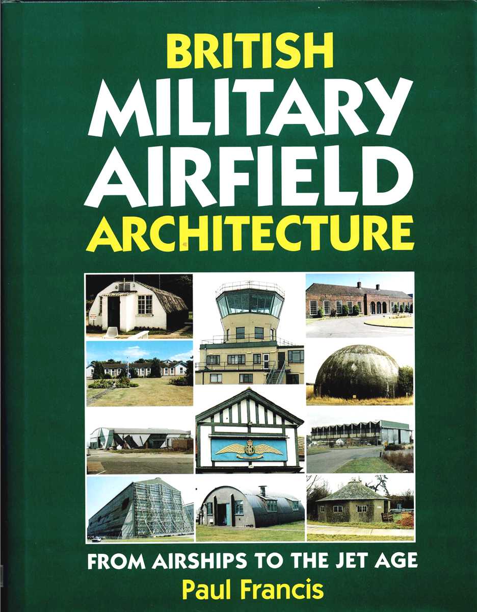 BRITISH MILITARY AIRFIELD ARCHITECTURE : FROM AIRSHIPS TO THE JET AGE