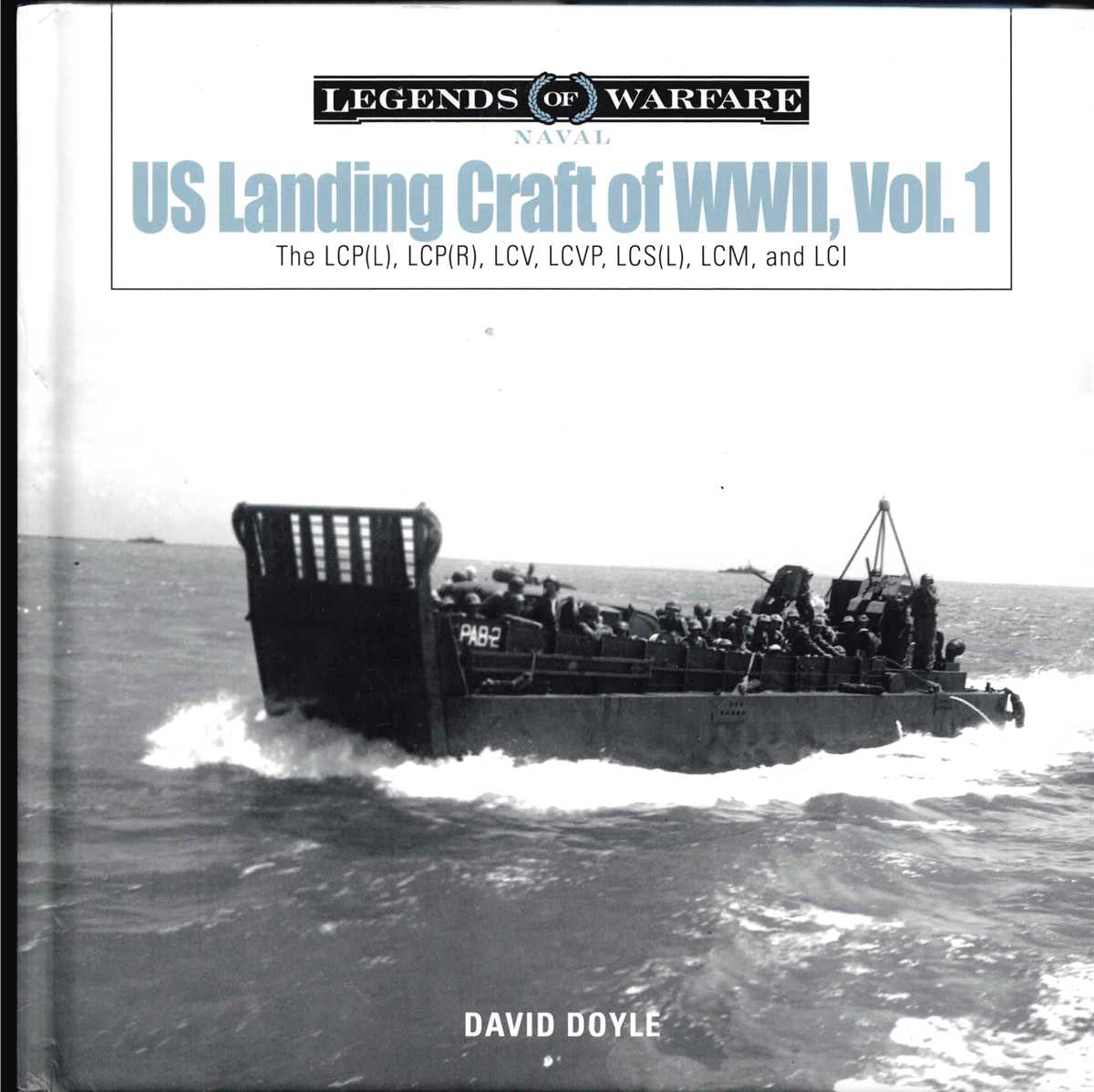 US LANDING CRAFT OF WORLD WAR II, VOL.1: THE LCP (L) , LCP(R) , LCV, LCVP, LCS(L) , LCM, AND LCI