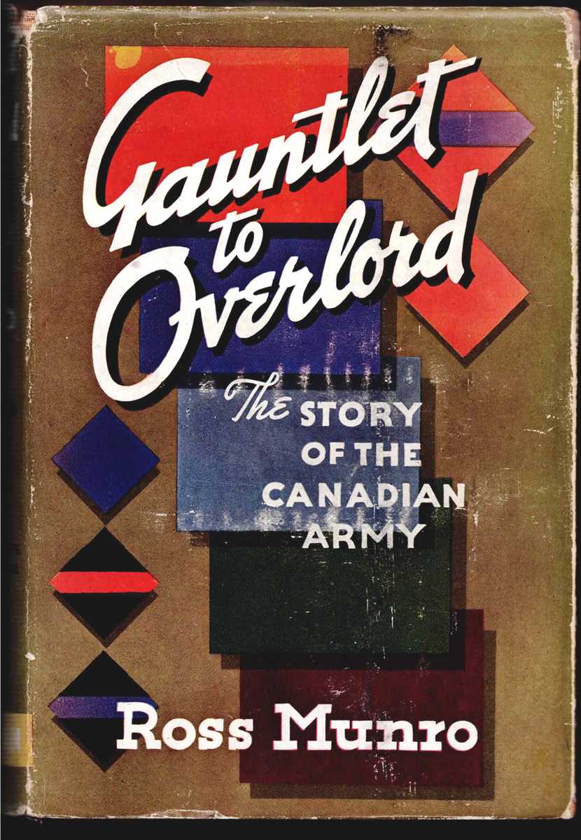 GAUNTLET TO OVERLORD : THE STORY OF THE CANADIAN ARMY