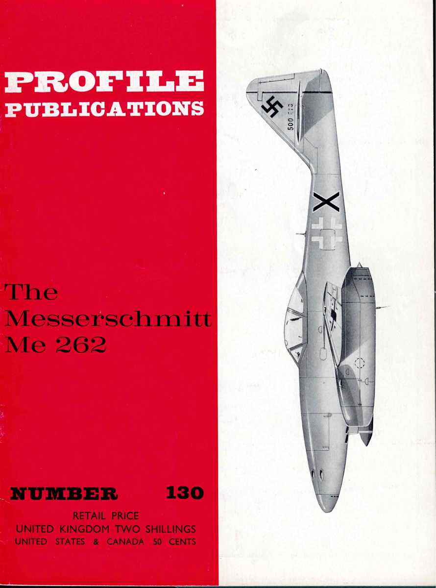 Image for PROFILE PUBLICATIONS NUMBER 130: THE MESSERCHMITT ME 262 PROFILE PUBLICATIONS NUMBER 130: THE MESSERCHMITT ME 262