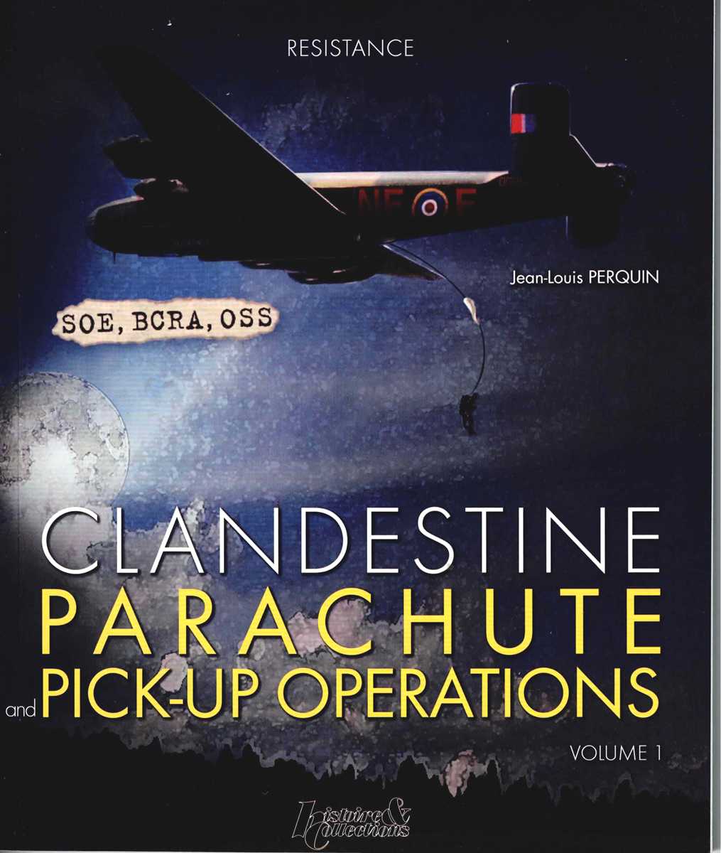 CLANDESTINE PARACHUTE AND PICK-UP OPERATIONS: VOLUME 1