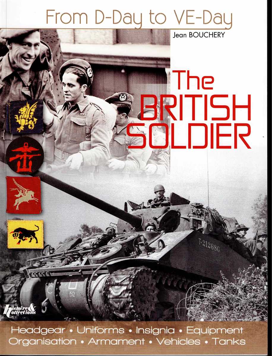 THE BRITISH SOLDIER : FROM D-DAY TO VE-DAY