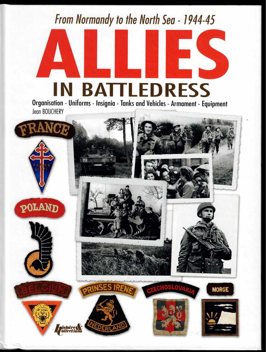ALLIES IN BATTLEDRESS : FROM NORMANDY TO THE NORTH SEA 1944-45