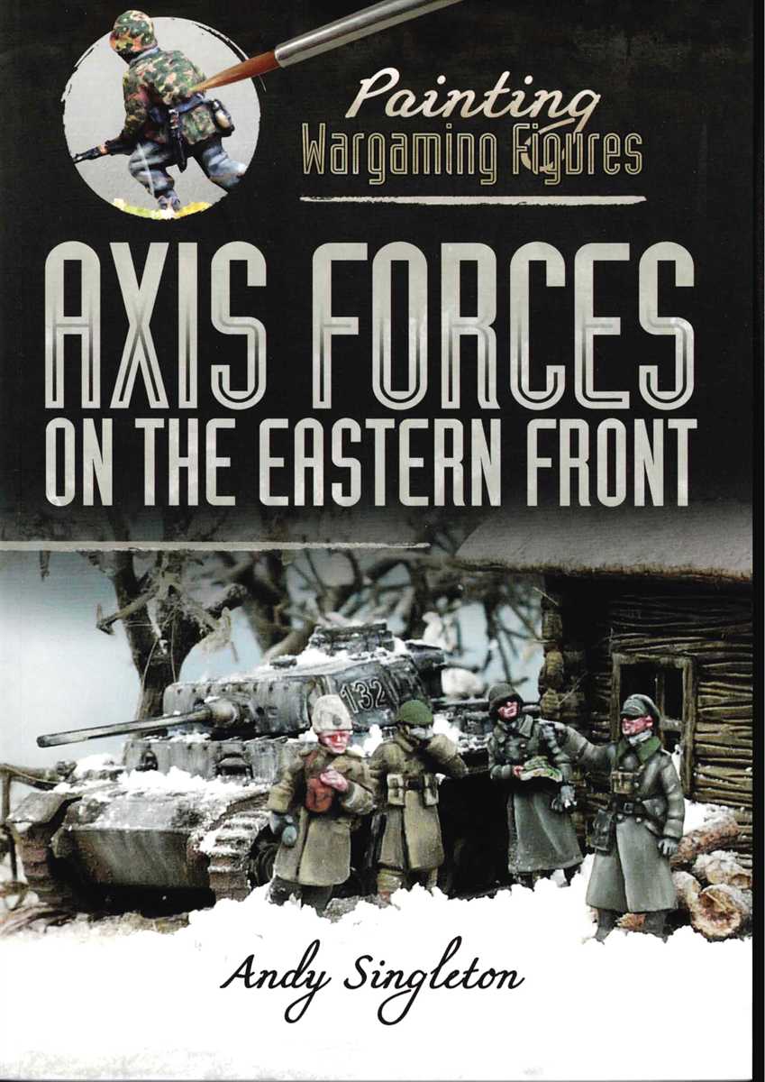 PAINTING WARGAMING FIGURES : AXIS FORCES ON THE EASTERN FRONT