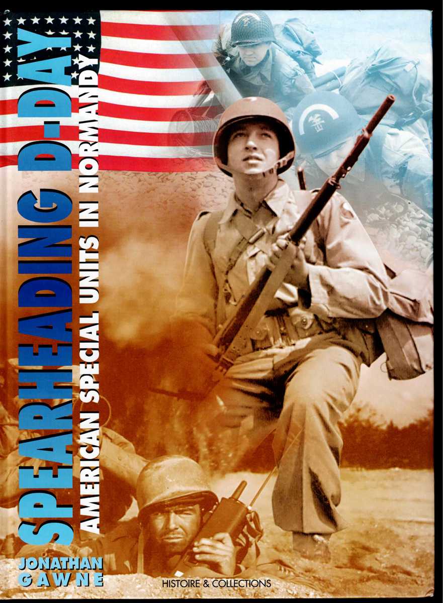SPEARHEADING D-DAY : AMERICAN SPECIAL UNITS IN NORMANDY
