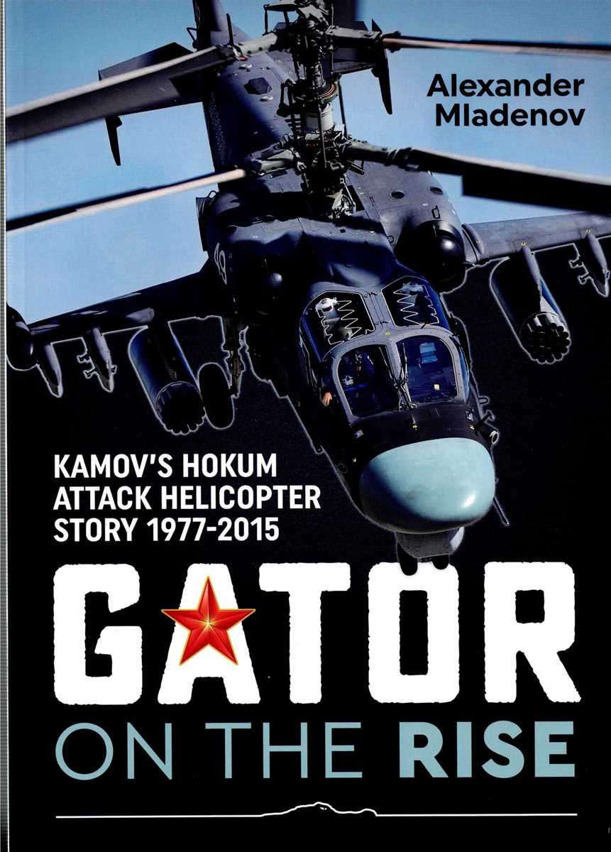 GATOR ON THE RISE : KAMOV'S HOKUM ATTACK HELICOPTER STORY 1977-2015