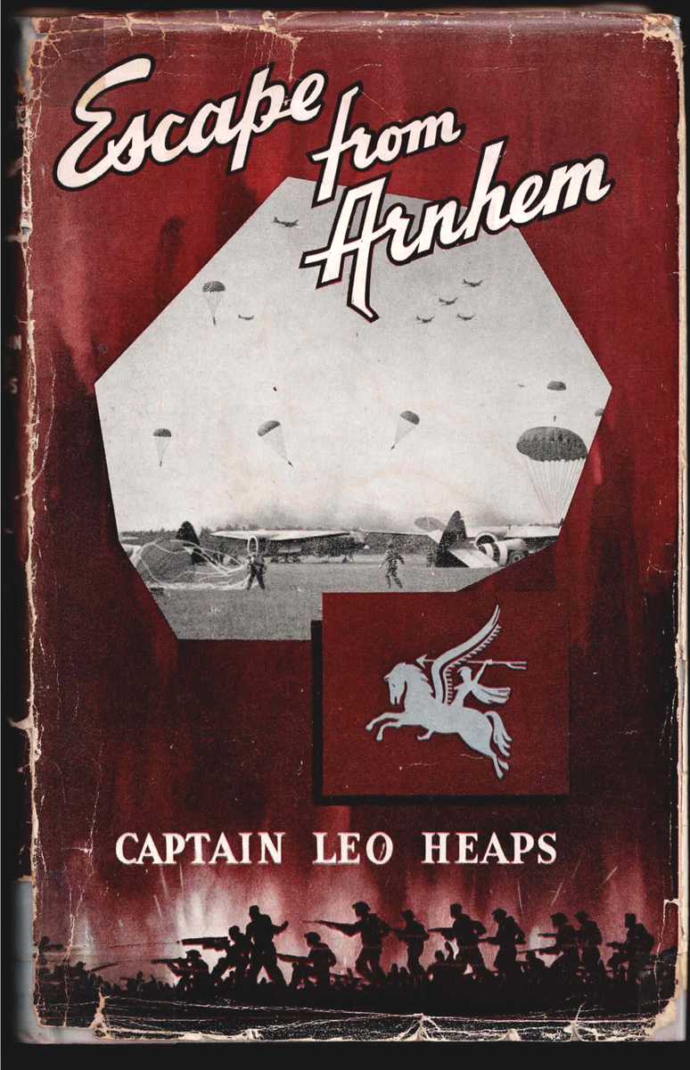 ESCAPE FROM ARNHEM : A CANADIAN AMONG THE LOST PARATROOPS
