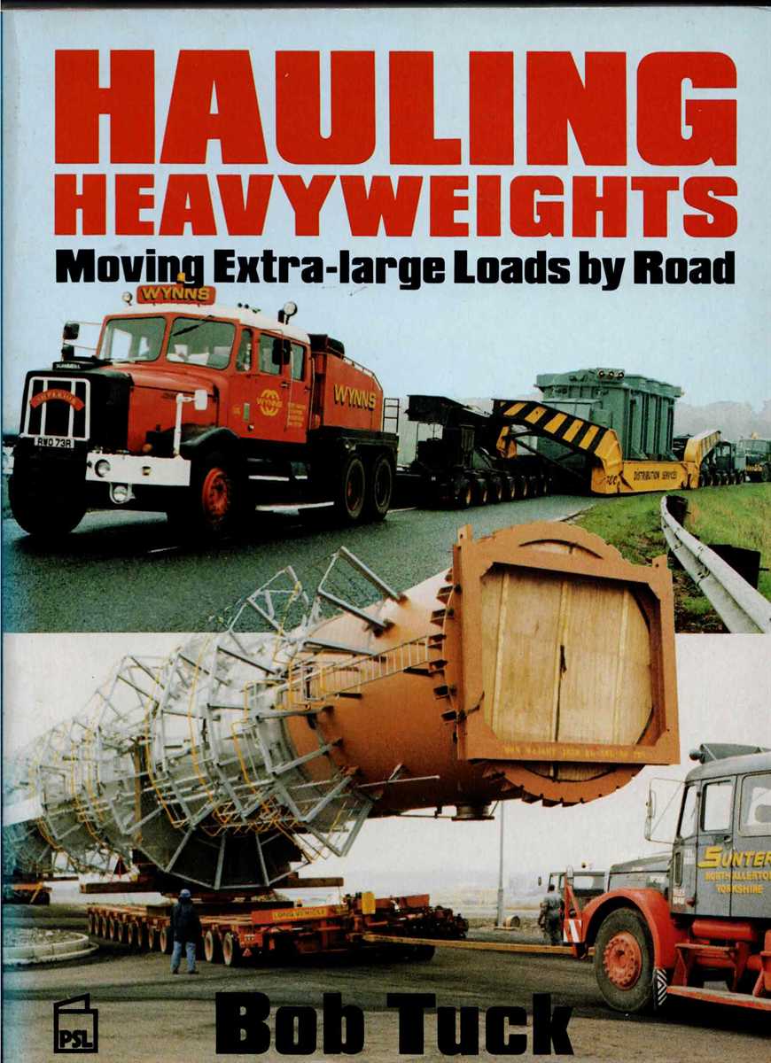HAULING HEAVWEIGHTS : MOVING EXTRA-LARGE LOADS BY ROAD