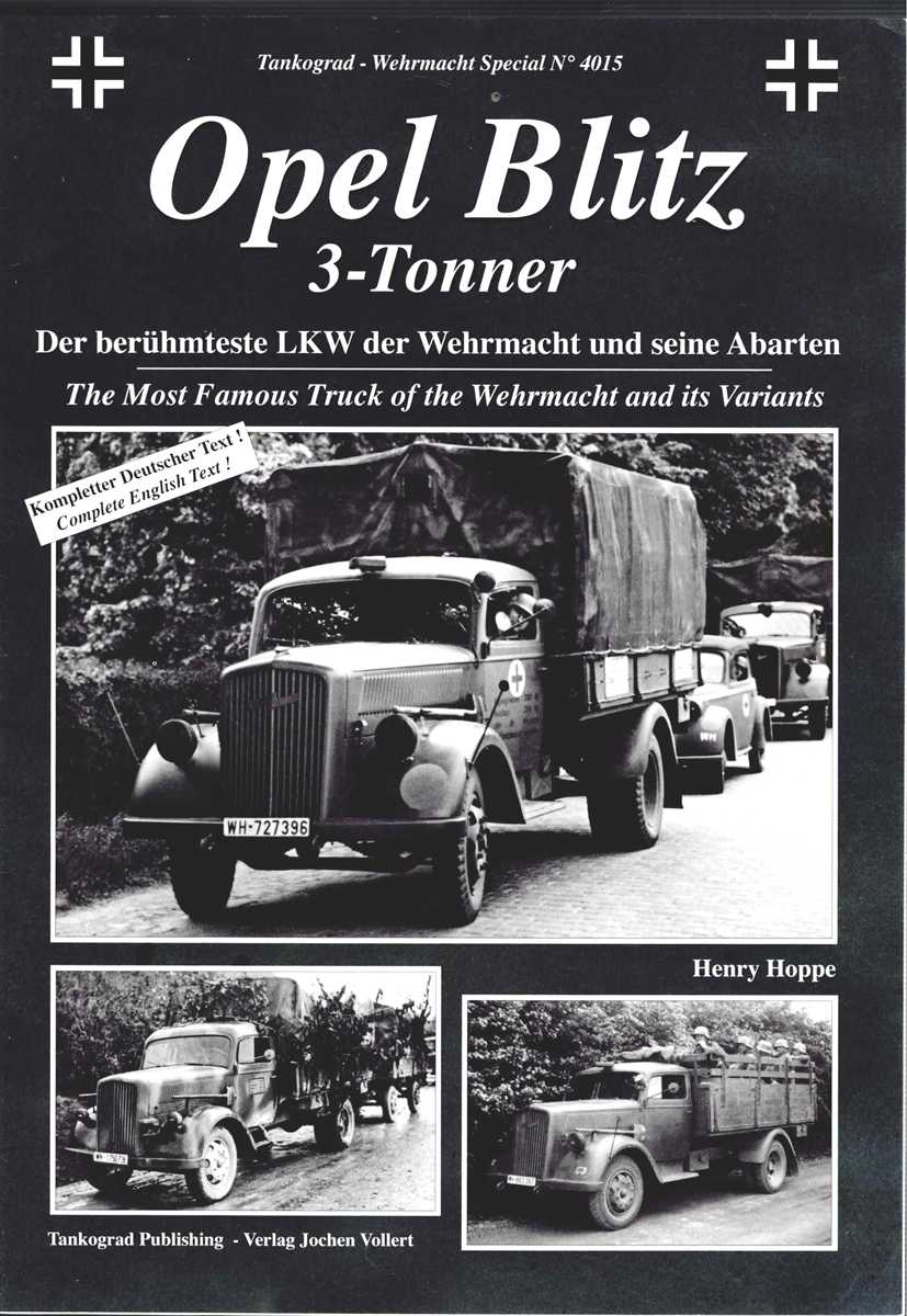 OPEL BLITZ 3-TONNER: THE MOST FAMOUS TRUCK OF THE WEHRMACHT AND ITS VARIANTS (FIRST EDITION)