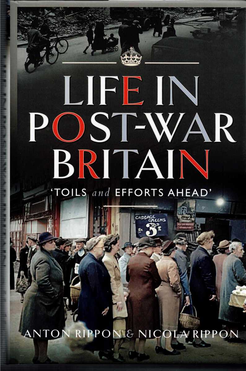 LIFE IN POST-WAR BRITAIN : TOILS AND EFFORTS AHEAD