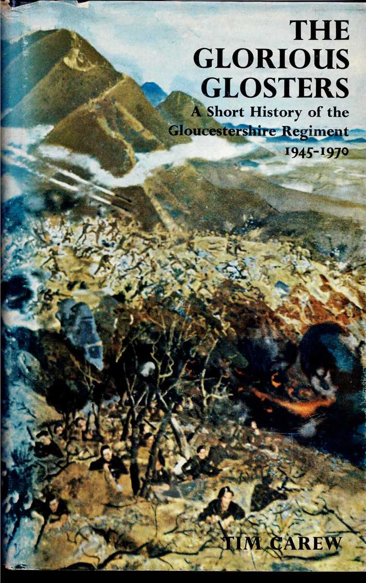 THE GLORIOUS GLOSTERS : A SHORT HISTORY OF THE GLOUCESTERSHIRE REGIMENT 1945-1970