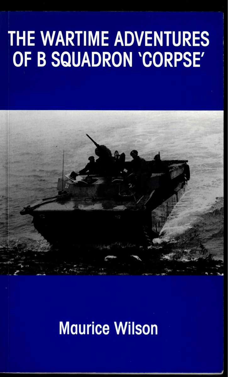 THE WARTIME ADVENTURES OF B SQUADRON 'CORPSE'