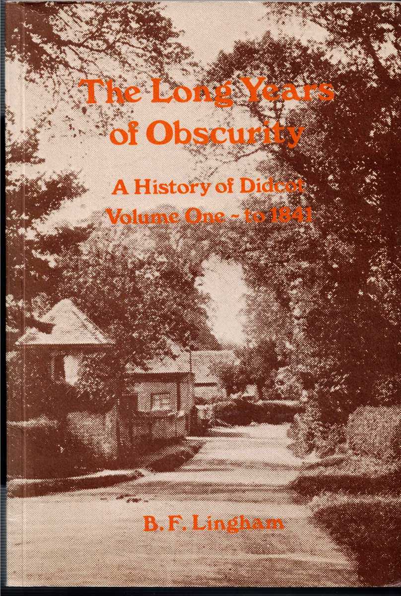 THE LONG YEARS OF OBSCURITY : A HISTORY OF DIDCOT : VOLUME ONE TO 1841