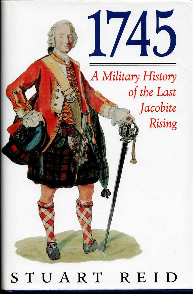 1745 : A MILITARY HISTORY OF THE LAST JACOBITE RISING