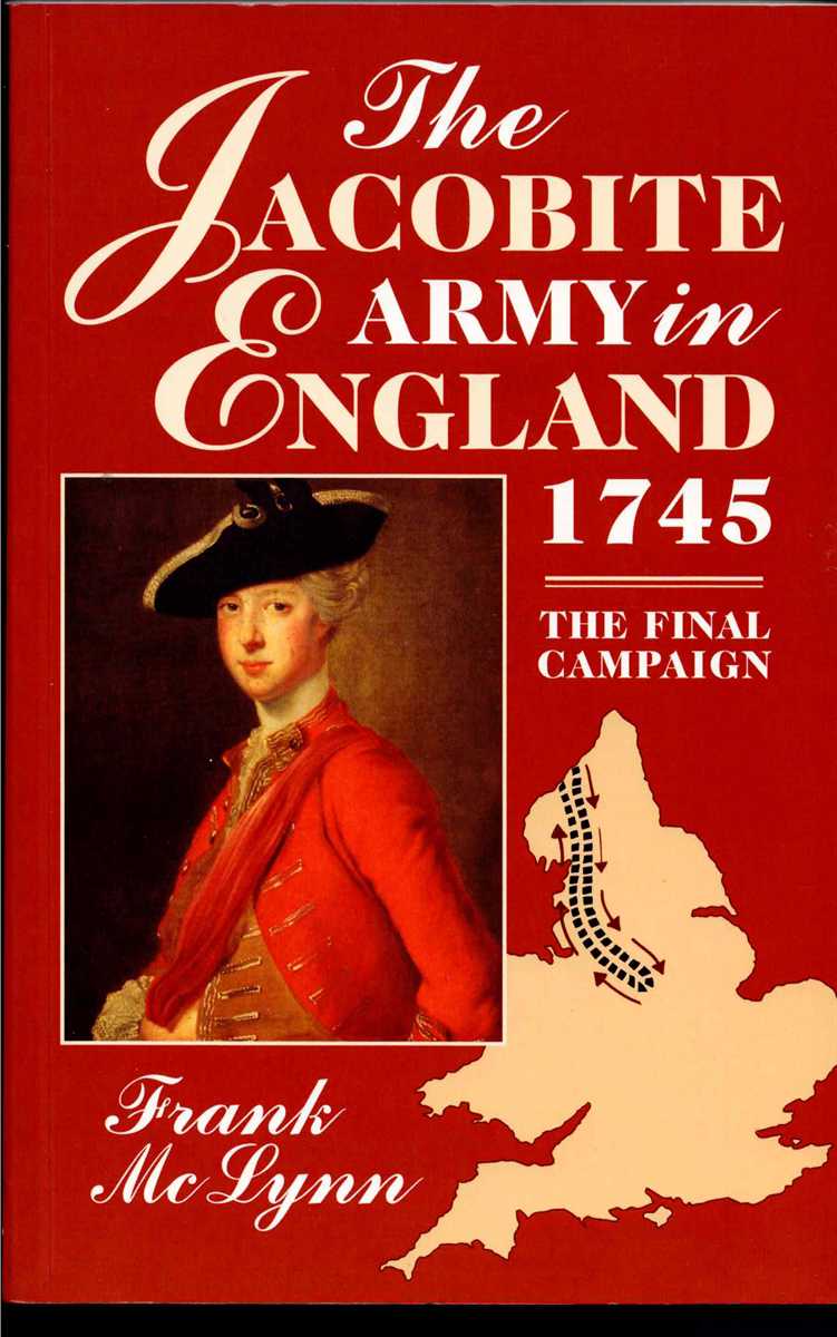 THE JACOBITE ARMY IN ENGLAND 1745 : THE FINAL CAMPAIGN