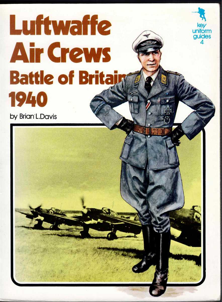 KEY UNIFORM GUIDES 4: LUFTWAFFE AIR CREWS: BATTLE OF BRITAIN 1940