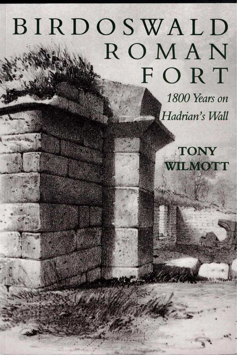 BIRDOSWALD ROMAN FORT : 1800 YEARS ON HADRIAN'S WALL