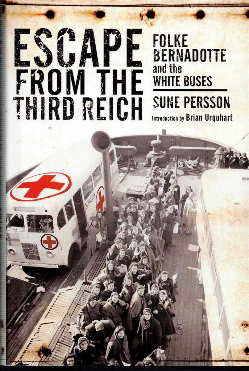 ESCAPE FROM THE THIRD REICH : FOLKE BERNADOTTE AND THE WHITE BUSES