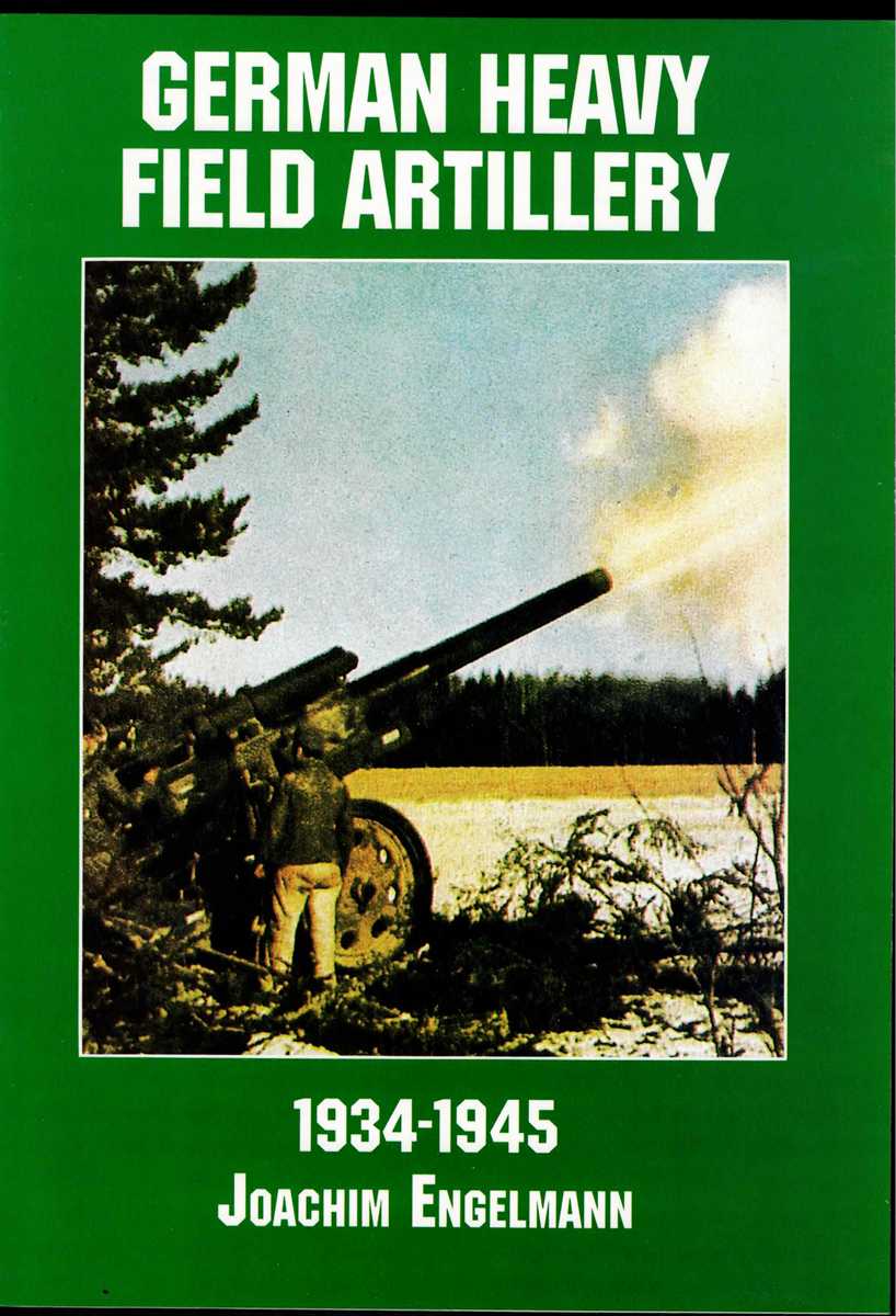 GERMAN HEAVY FIELD ARTILLERY 1934-1945