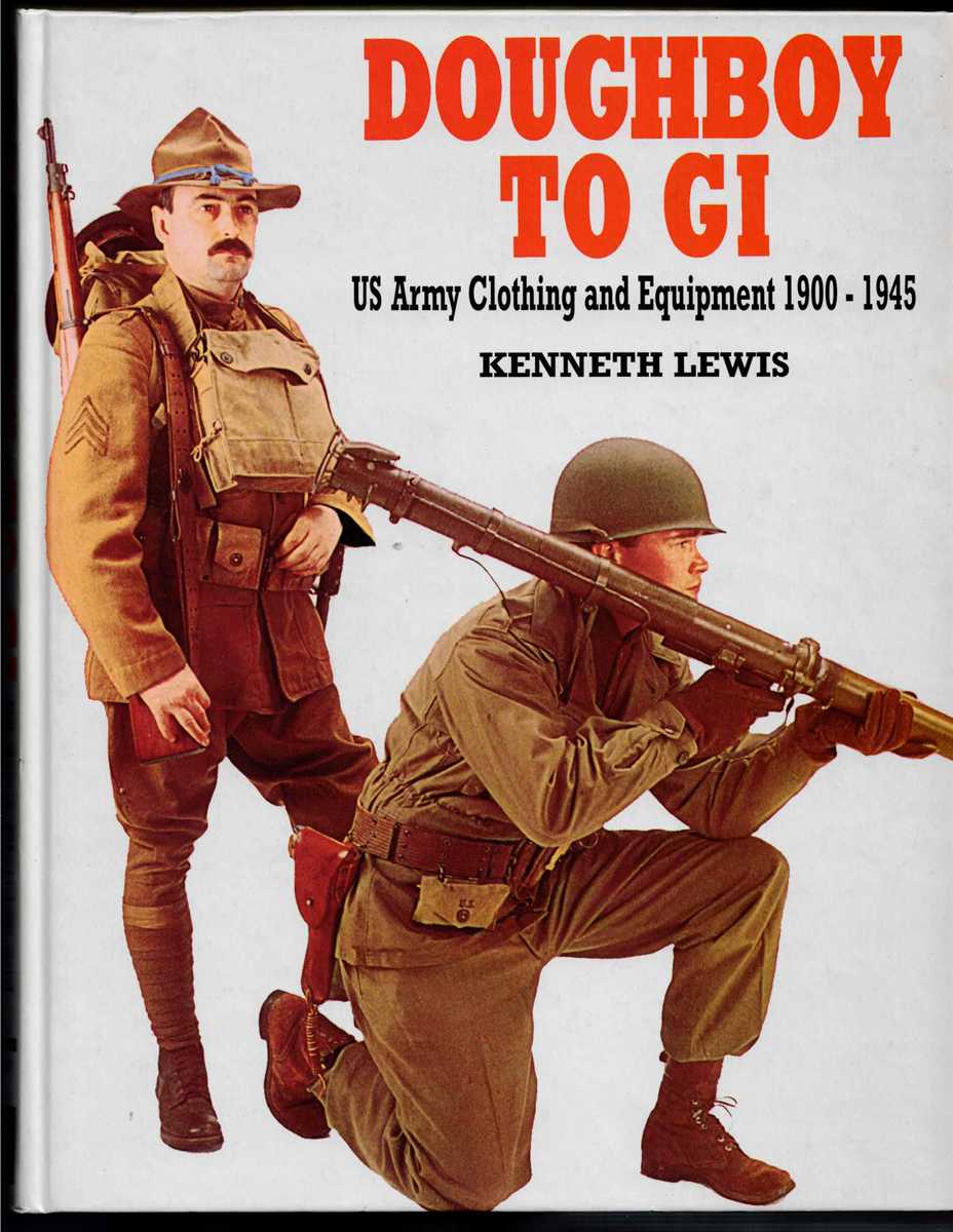DOUGHBOY TO GI : US ARMY CLOTHING AND EQUIPMENT 1900-1945