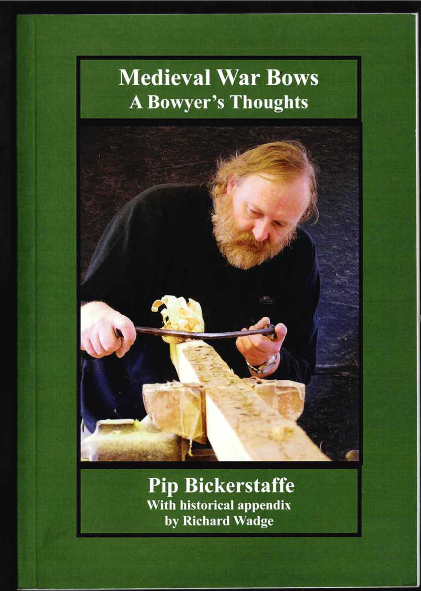 MEDIEVAL WAR BOWS : A BOWYER'S THOUGHTS