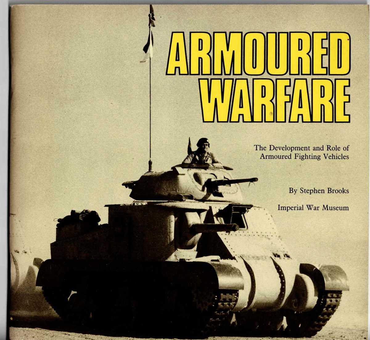 ARMOURED WARFARE : THE DEVELOPMENT AND ROLE OF ARMOURED FIGHTING VEHICLES