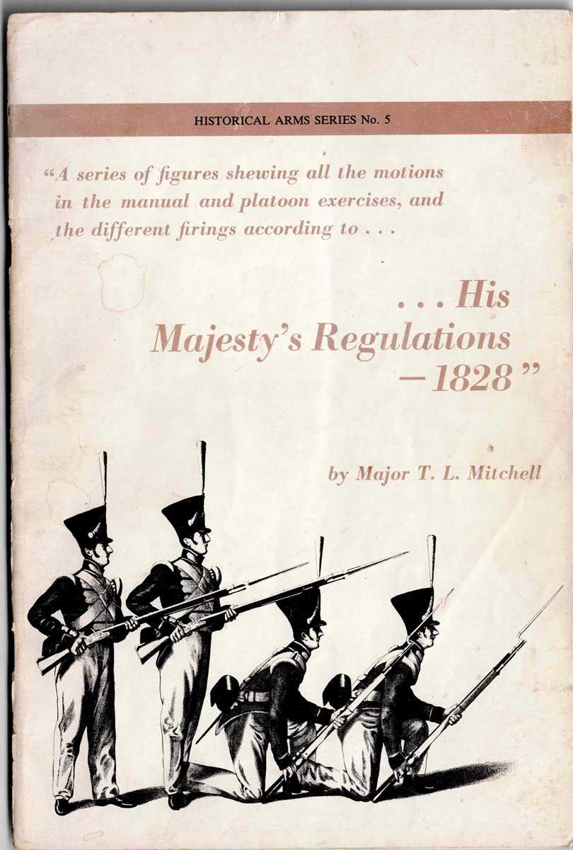 HISTORICAL ARMS SERIES NO.5: HIS MAJESTY'S REGULATIONS 1828
