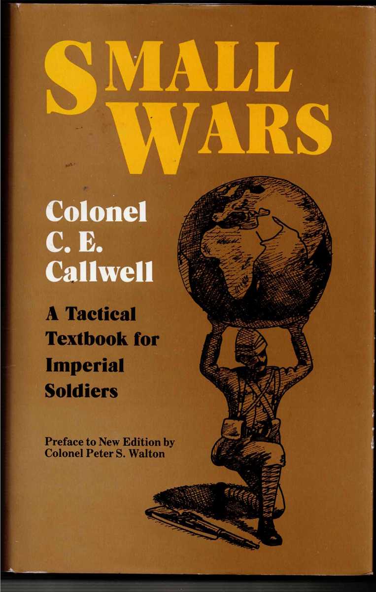 SMALL WARS : A TACTICAL TEXTBOOK FOR IMPERIAL SOLDIERS