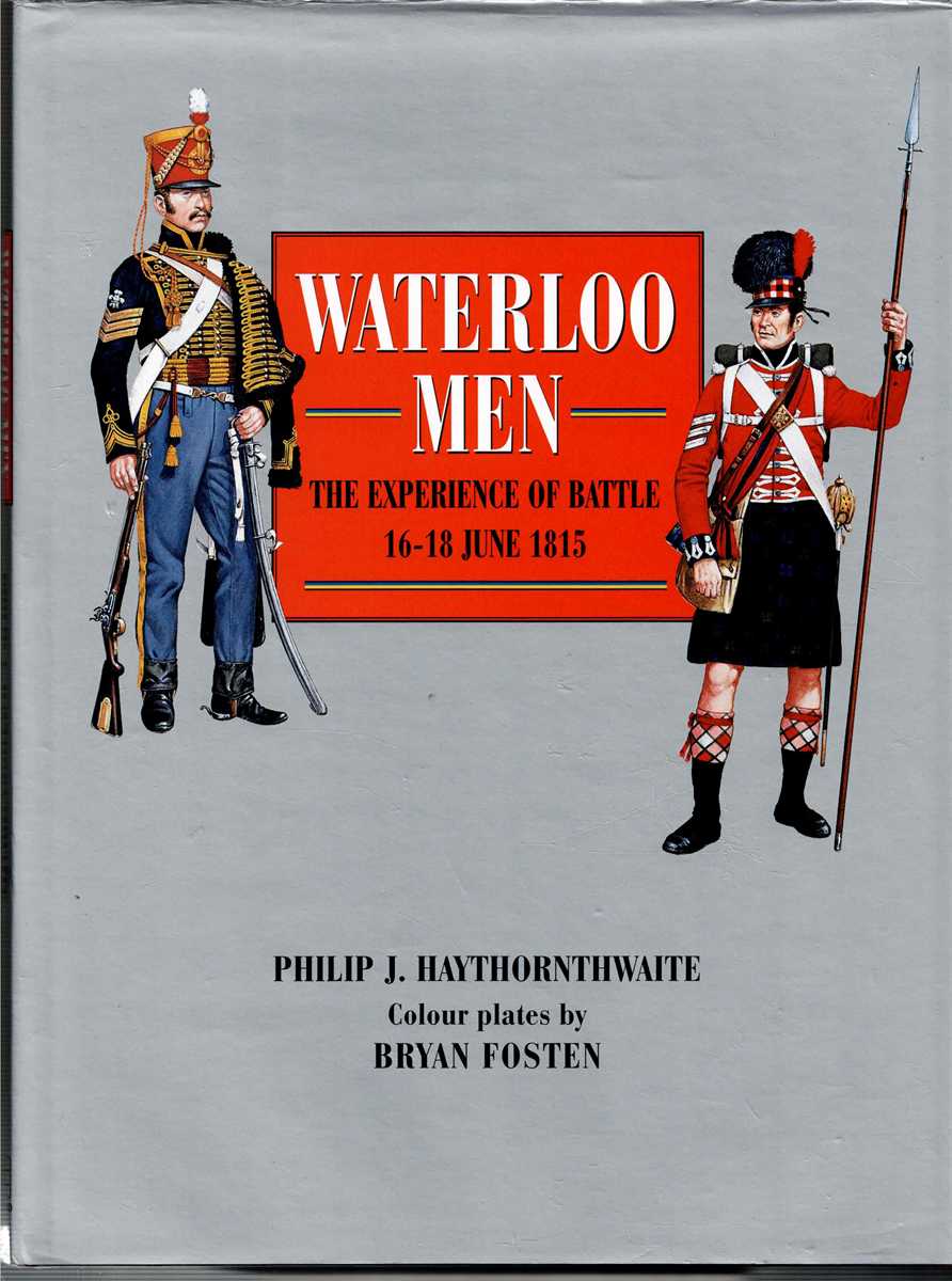 WATERLOO MEN : THE EXPERIENCE OF BATTLE 16-18 JUNE 1815