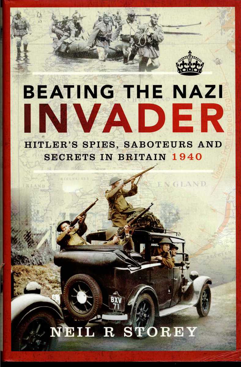 BEATING THE NAZI INVADER : HITLER'S SPIES, SABOTEURS AND SECRETS IN BRITAIN 1940