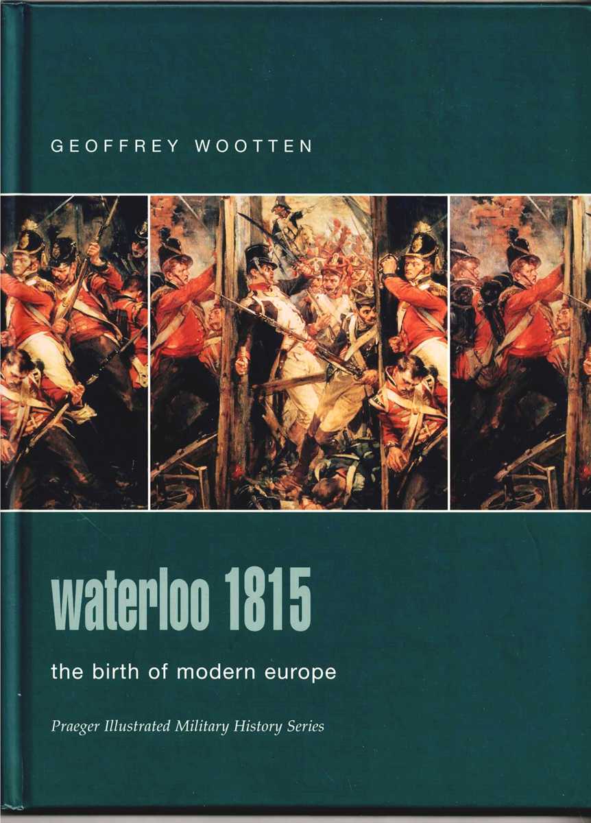 WATERLOO 1815 : THE BIRTH OF MODERN EUROPE