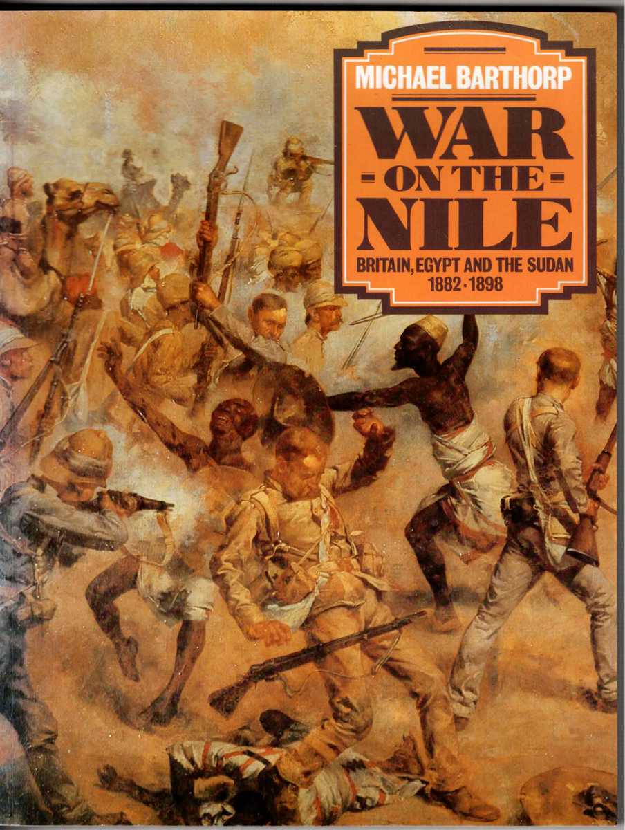 WAR ON THE NILE : BRITAIN, EGYPT AND THE SUDAN 1882-1898
