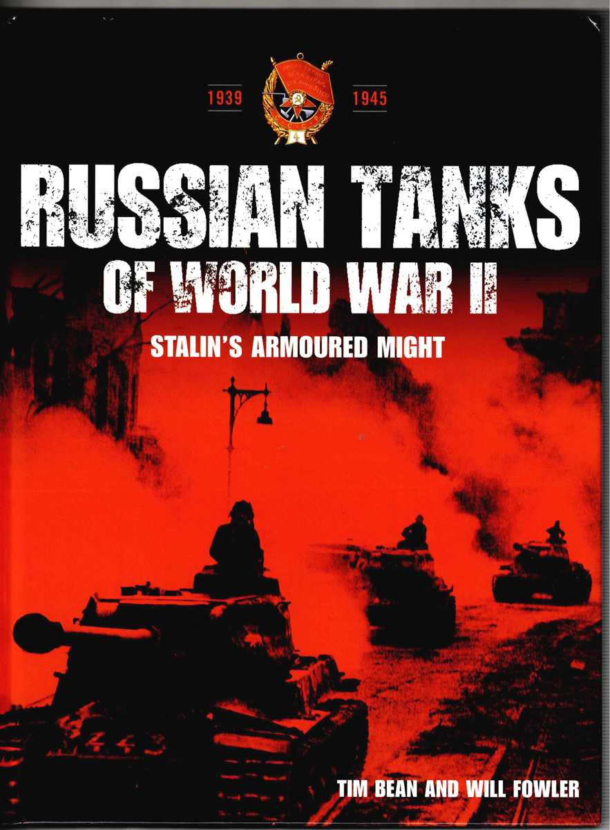 RUSSIAN TANKS OF WORLD WAR II : STALIN'S ARMOURED MIGHT