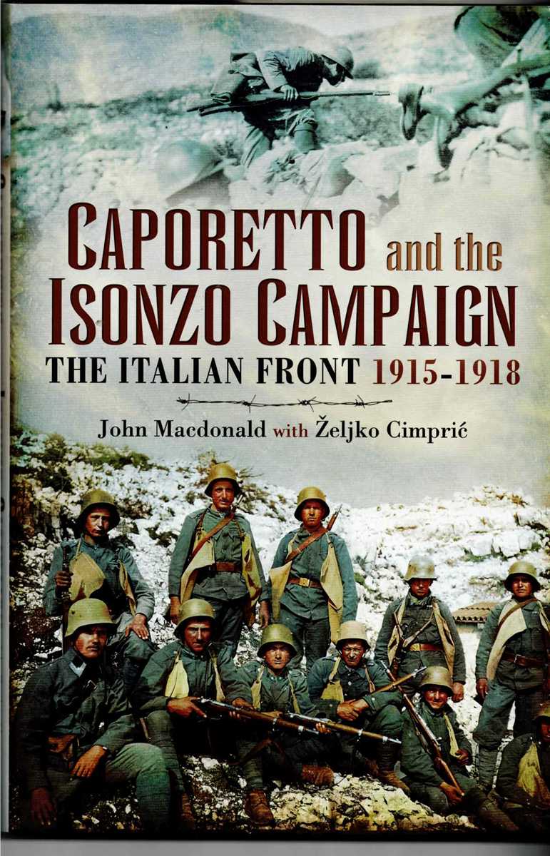 CAPORETTO AND THE ISONZO CAMPAIGN : THE ITALIAN FRONT 1915-1918