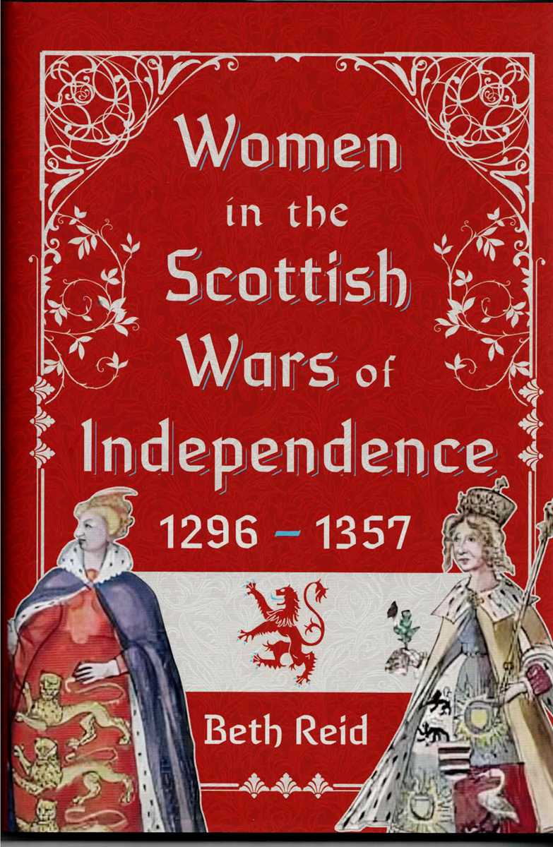 WOMEN IN THE SCOTTISH WARS OF INDEPENDENCE, 1296-1357
