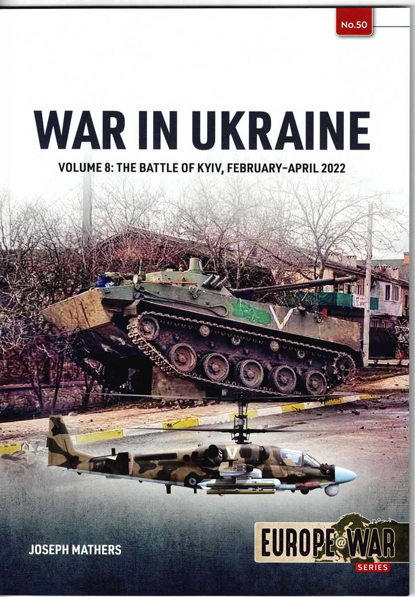 WAR IN UKRAINE VOLUME 8: THE BATTLE OF KYIV, FEBRUARY - APRIL 2022