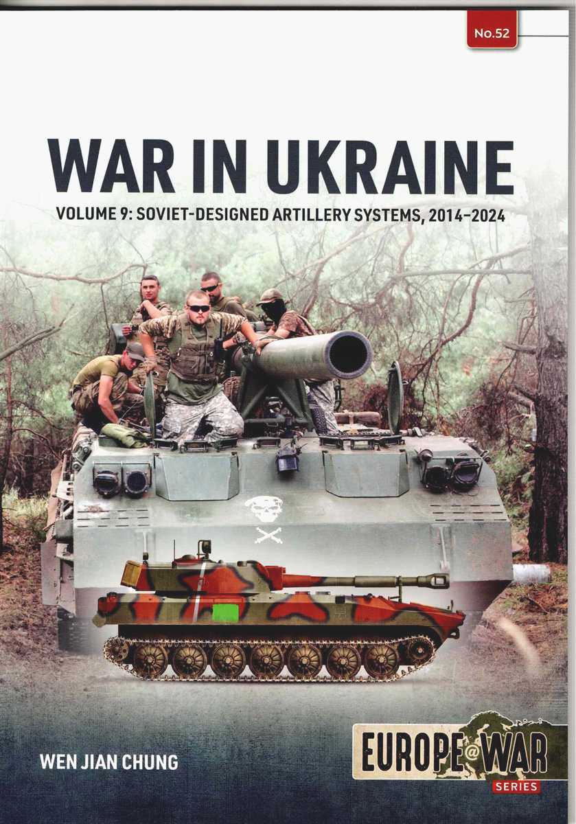 WAR IN UKRAINE VOLUME 9: SOVIET-DESIGNED ARTILLERY SYSTEMS, 2014-2024