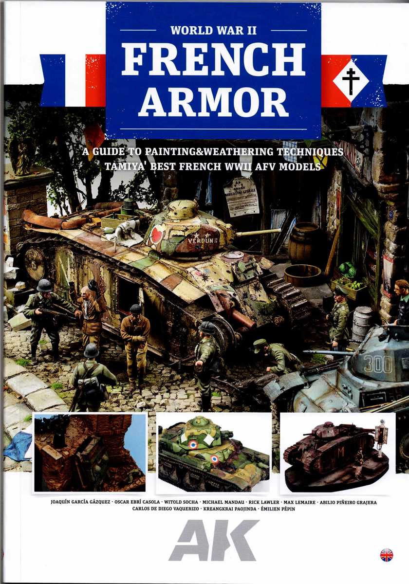 WORLD WAR II FRENCH ARMOR : A GUIDE TO PAINTING & WEATHERING TECHNIQUES USING TAMIYA'S FRENCH WWII AFV MODELS