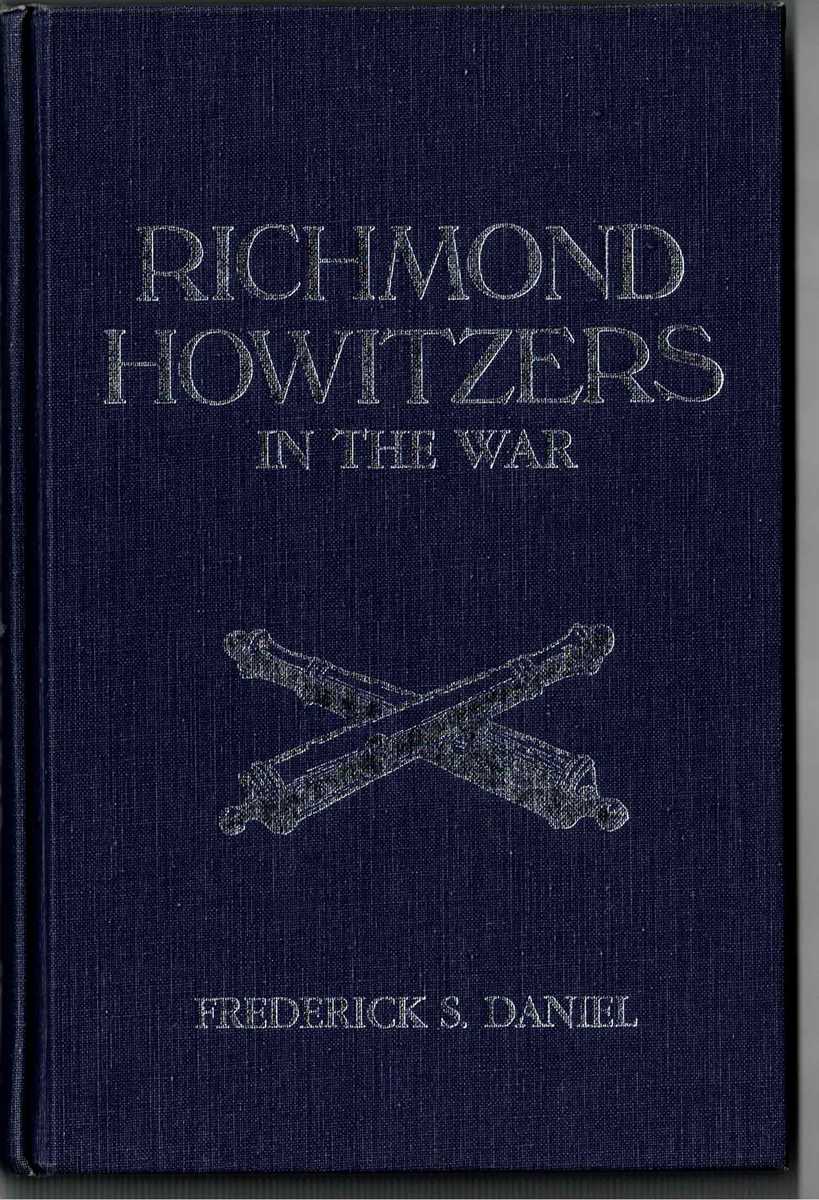 RICHMOND HOWITZERS IN THE WAR : FOUR YEARS CAMPAIGNING WITH THE ARMY OF NORTHERN VIRGINIA