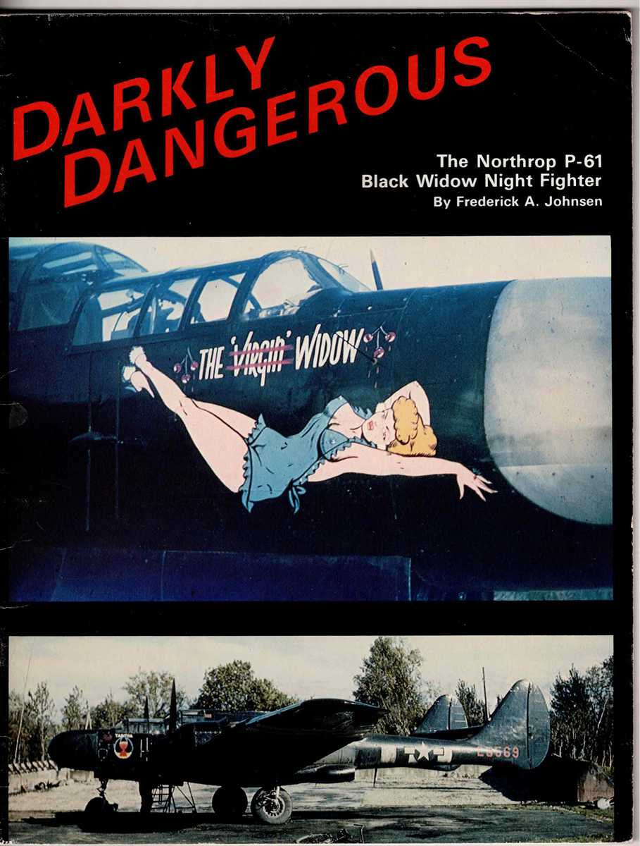 DARKLY DANGEROUS : THE NORTHROP P-61 BLACK WIDOW NIGHT FIGHTER