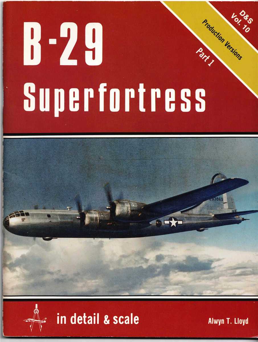 DETAIL & SCALE VOL.10: B-29 SUPERFORTRESS - PART 1: PRODUCTION VERSIONS