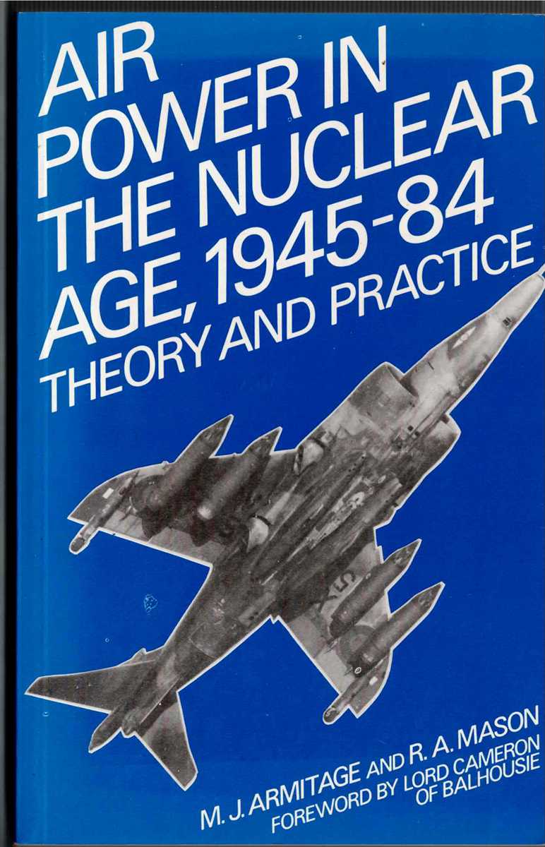 AIR POWER IN THE NUCLEAR AGE, 1945-84 : THEORY AND PRACTICE (SECOND EDITION)