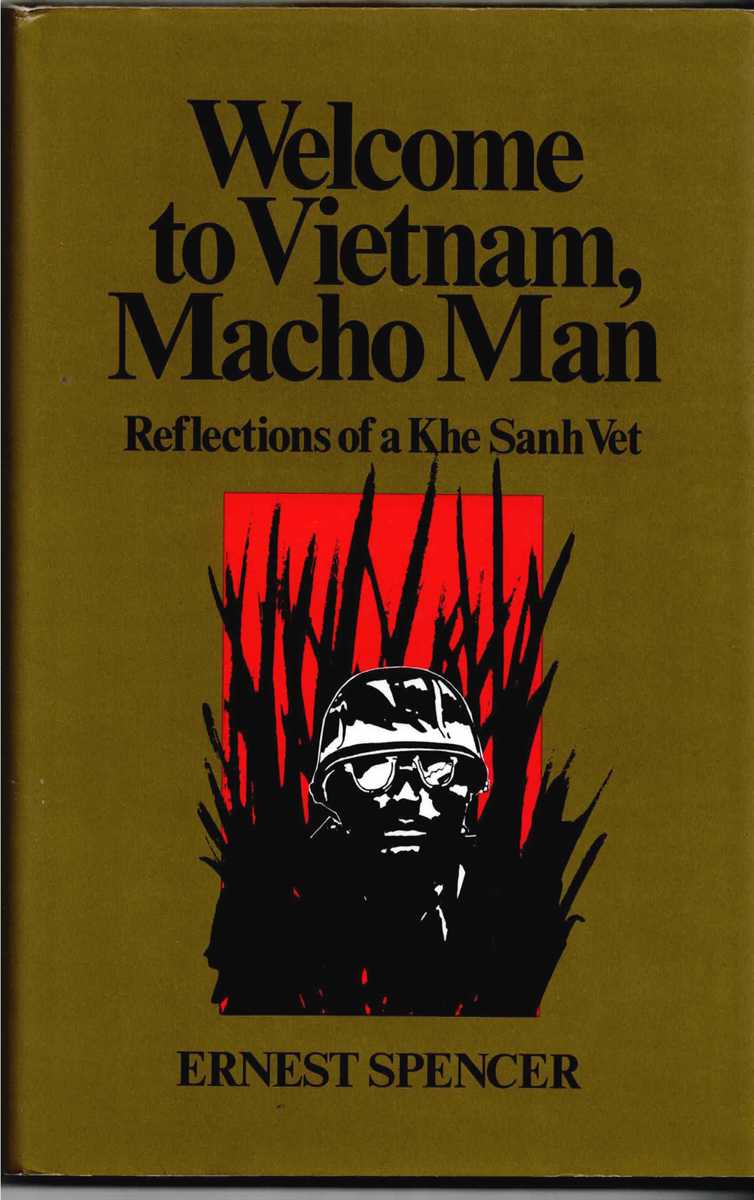 WELCOME TO VIETNAM, MACHO MAN : REFLECTIONS OF A KHE SANH VET
