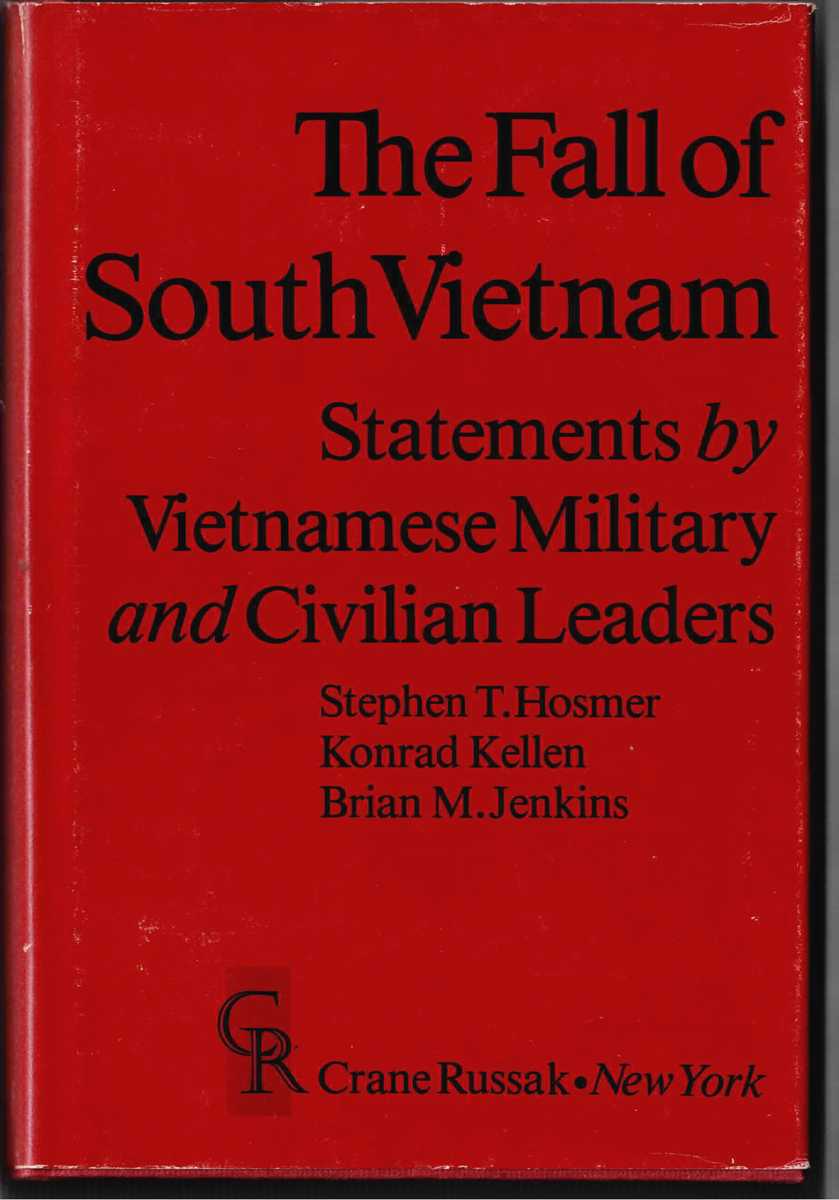 THE FALL OF SOUTH VIETNAM : STATEMENTS BY VIETNAMESE MILITARY AND CIVILIAN LEADERS