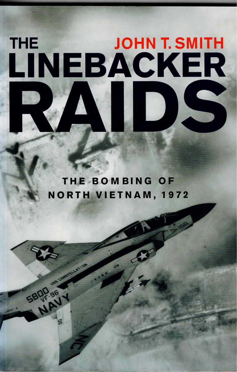 THE LINEBACKER RAIDS : THE BOMBING OF VIETNAM 1972