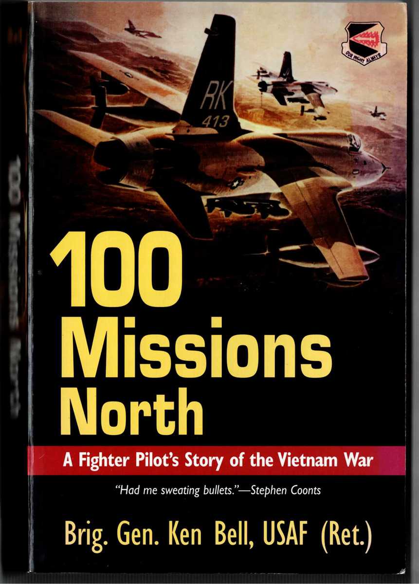 100 MISSIONS NORTH : A FIGHTER PILOT'S STORY OF THE VIETNAM WAR