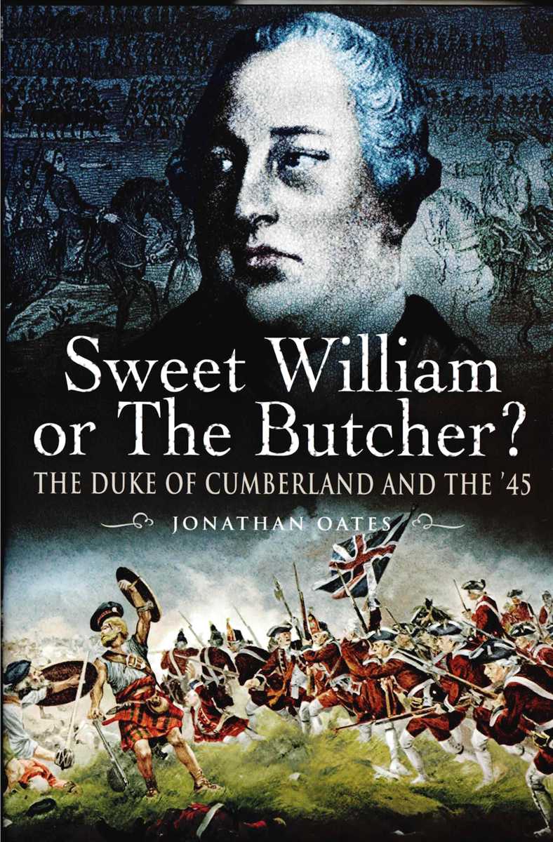 Image for SWEET WILLIAM OR THE BUTCHER : THE DUKE OF CUMBERLAND AND THE '45 SWEET WILLIAM OR THE BUTCHER : THE DUKE OF CUMBERLAND AND THE '45