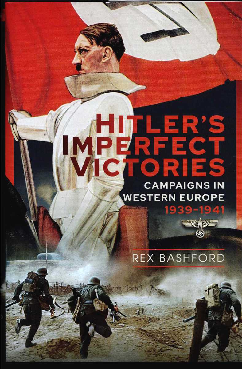Image for HITLER'S IMPERFECT VICTORIES : CAMPAIGNS IN WESTERN EUROPE 1939-1941 HITLER'S IMPERFECT VICTORIES : CAMPAIGNS IN WESTERN EUROPE 1939-1941