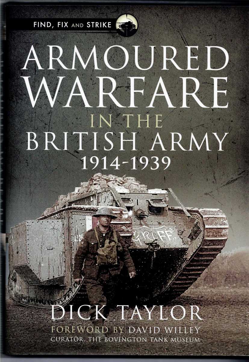 Image for ARMOURED WARFARE IN THE BRITISH ARMY, 1914-1939 ARMOURED WARFARE IN THE BRITISH ARMY, 1914-1939